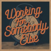 The Brothers Comatose - Working for Somebody Else (None)