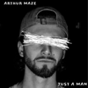Arthur Maze - Just a Man Grafik