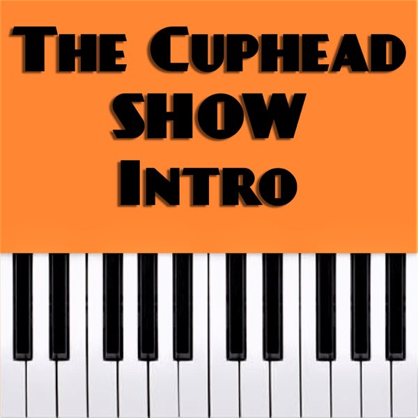 The Cuphead Show! OST! King Dice Opening Song (Piano Version) - Single -  Album by Dario D'Aversa - Apple Music