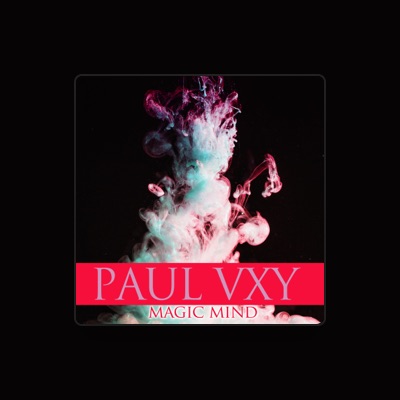 Listen to Paul Vxy, watch music videos, read bio, see tour dates & more!