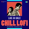 Lag Ja Gale (Chill Lofi) - Single