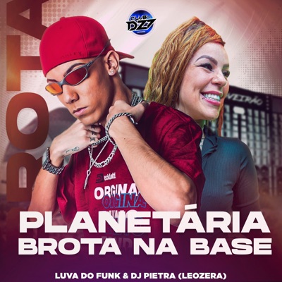 PLANETÁRIA BROTA NA BASE (feat. CLUB DA DZ7) - Single