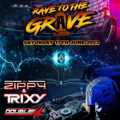 Rave To the Grave 27.6.23 (feat. DJ Zippy, DJ Trixy & MC Double M)