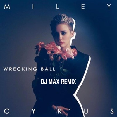 DJ Max - Wrecking Ball (DJ Max Remix)