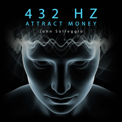 432 Hz Attract Money: High Vibration Frequency - John Solfeggio Cover Art
