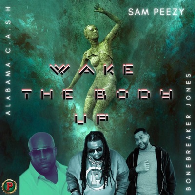 Wake The Body Up (feat. Alabama Cash & BoneBreaker Jones) - Single