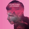 Late Dreamer - Jullian Gomes