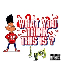 What You Think This Is? - Single - Jpay