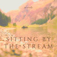 Sitting by the Stream (feat. The Anjo Project) - Single - m'arako