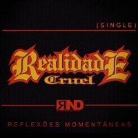 Reflexões Momentâneas - Single - Realidade Cruel