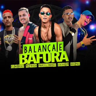 Balança e Bafora (feat. marcelinho01 & Lucas ZM) - Single by Cl no beat, Mc Troia & DOG MAU album reviews, ratings, credits