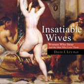 Audiobook cover for Insatiable Wives: Women Who Stray and the Men Who Love Them (Unabridged) by David J. Ley