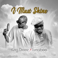 I Must Shine - Single - King dreez & Jumabee