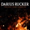 Fires Don't Start Themselves - Darius Rucker lyrics