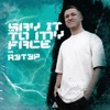 Say It to My Face (Extended Mix) - Single