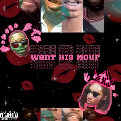 Want His Mouf - Single