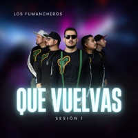 Que Vuelvas - Single - Los Fumancheros