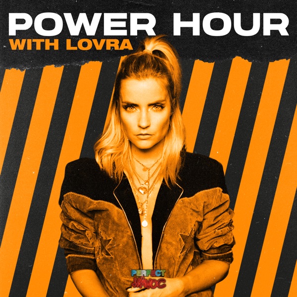 Perfect Havoc: Power Hour with LOVRA (DJ Mix)