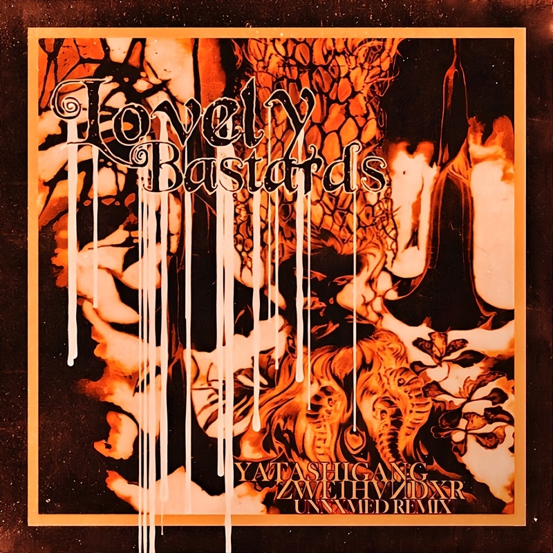 Lovely Bastards Unnxmed Remix Zwe1hvndxr Yatashigang Song Lyrics