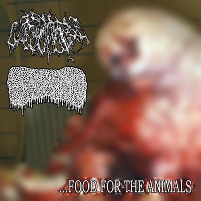 ...Food For the Animals (Split with K9 Hemorrhoids)