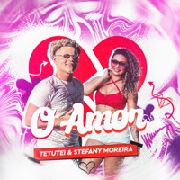 O Amor - Single - Tetutei, Stefany Moreira & GUSTAVINHO O MAGO