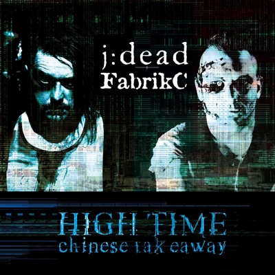 High Time (Chinese Takeaway) (feat. j:dead) - Single