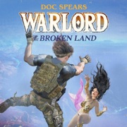 Warlord of the Broken Land (Unabridged) - Doc Spears