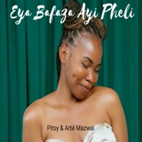 Eya Bafazi Ayi Pheli (feat. Sizwe Nineteen) - Single - Pitsy & Arte Mazwai