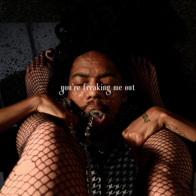 You're Freaking Me Out