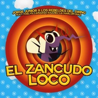 El Zancudo Loco (feat. Los Rebeldes del Swing, Yoelys Camargo, Razziel La & Harlom Díaz) - Single - Jorge Junior