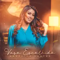 Vaso Escolhido — Angélica Santos
