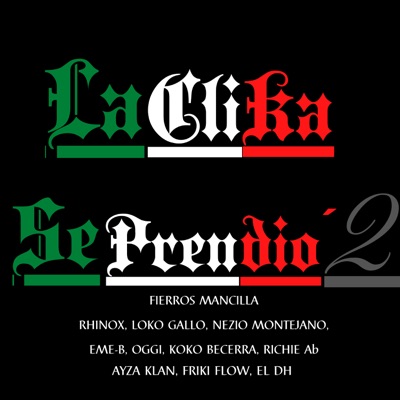 La Clika Se Prendió 2 (feat. EME-B, koco Becerra, Oggi, Richie Ab, Rhinox, Loko Gallo, NEZIO MONTEJANO, Ayza Klan, Friki Flow & El D.H.) - Single