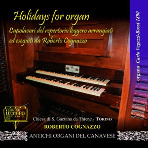 Prima Registrazione Mondiale: Holidays for Organ, Organo Carlo Vegezzi Bossi 7890, Chiesa di S. Gaetano da Thiene, Torino (TO)