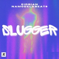 Slugger - Single - EIDRIAN & Namodelabeats