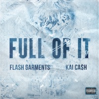 Full of It (feat. Kai Ca$h) - Single - Flash Garments