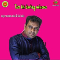 Tate Bhi Darling Welcome - Single - Santanu Sahu & Sital Sahu