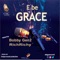 E Be Grace (feat. Rich Richy) - EBG Records & Bobby Gen2 lyrics