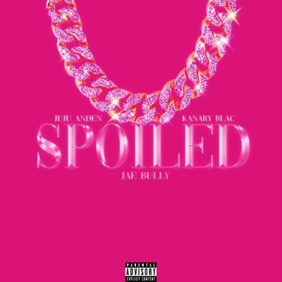 SPOILED (feat. Kanary Blac & Jae Bully) - Single