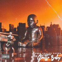 Ghetto Baby - Single - CheckChaser Chubb