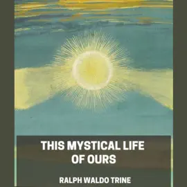 This Mystical Life of Ours