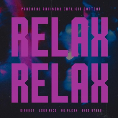 Relax Relax (feat. Lxrdrico, Dr.Flesh & Digo $teez) - Single