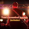 Tom's Acoustical Journey & Thomas Später