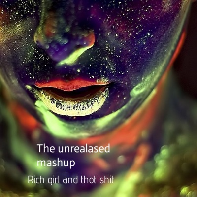 The Unrealased Mashup - Rich Girl and Thot Shit (Remix)