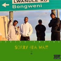 Sorry 4Da Wait 2 - Indigo Empire CPT
