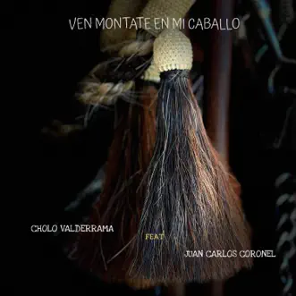 Ven Montate en Mi Caballo (feat. Juan Carlos Coronel) - Single by Cholo Valderrama album reviews, ratings, credits