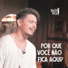 Por Que Você Não Fica Aqui? (Acustico) [feat. Dan Costa] - Single