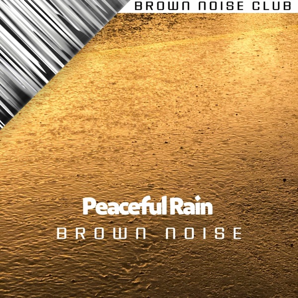 Peaceful Rain and Brown Noise