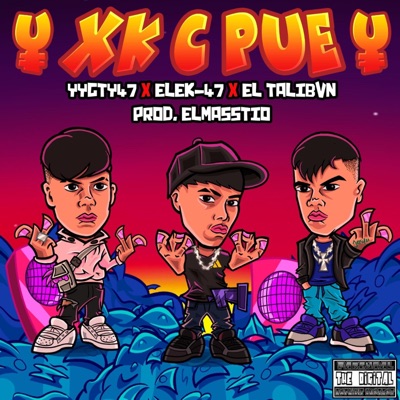 XK C PUE (feat. YyGty47, ¥ EleK-47 ¥ & EL TALIBVN) - Single