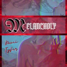 Melancholy (feat. YxngTyfer) Domi
