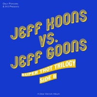 Jeff Koons Vs. Jeff Goons : Super Thot Trilogy. Side B - EP - Dear Derrick